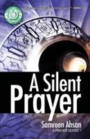 A Silent Prayer: A Prayer Series I