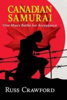Canadian Samurai: One Man's Battle for Acceptance
