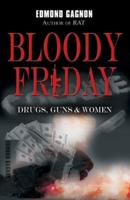 Bloody Friday: Drugs, Guns & Women