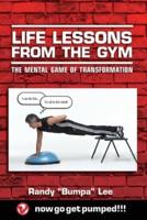 Life Lessons From the Gym: The Mental Game of Transformation