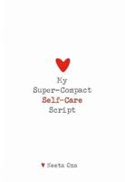 My Super-Compact Self-Care Script