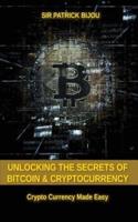 Unlocking The Secrets Of Bitcoin And Cryptocurrency: Crypto Currency Made Easy