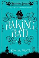 Baking Bad: A Cozy Mystery (With Dragons)