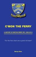 C'mon the Ferry: A history of Briton Ferry RFC 1888-2014