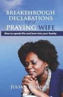 Breakthrough Declarations Of A Praying Wife