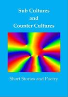 Sub Cultures and Counter Cultures