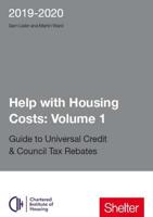 Help With Housing Costs. Volume 1 Guide to Universal Credit & Council Tax Rebates 2019-20