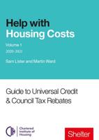 Help With Housing Costs. Volume 1 Guide to Universal Credit & Council Tax Rebates 2020-21