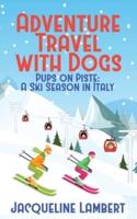 Pups on PIste: A Ski Season in Italy