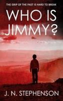 WHO IS JIMMY?: THE GRIP OF THE PAST IS HARD TO BREAK