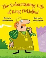 The Embarrassing Life of King Ficklefred