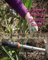 A Gardener's Weekly Planning Guide