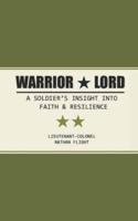 Warrior Lord: A soldier's story of faith, resilience, and enduring hope