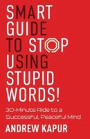 Smart Guide To Stop Using Stupid Words!
