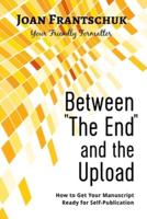 Between "The End" and the Upload: How to Get Your Manuscript Ready for Self-Publication