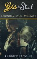 Legends & Tales Volume 1: A Gold & Steel Collection