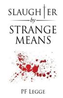 Slaughter by Strange Means