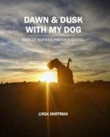 Dawn and Dusk With My Dog
