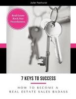 7 Keys to Success: How to Become a Real Estate Sales Badass