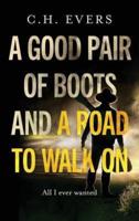 A Good Pair of Boots and a Road to Walk On: All I Ever Wanted
