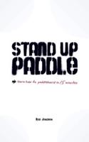 Stand Up Paddle: a quick and easy guide on how to SUP safely