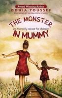 The Monster in Mummy: De-Monstify Cancer For Children