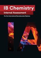 IB Chemistry Internal Assessment : The Definitive IA Guide for the International Baccalaureate [IB] Diploma