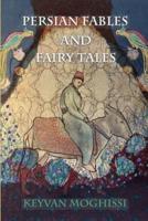 Persian Fables and Fairy Tales