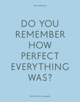 Do Your Remember How Perfect Everything Was?