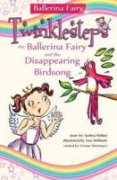 Twinklesteps the Ballerina Fairy and the Disappearing Bird Song