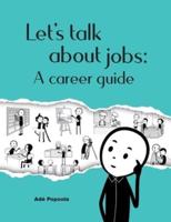 Let's talk about jobs: A career guide