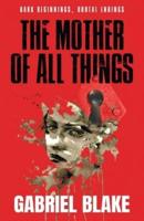 The Mother of All Things: Book One