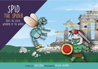 Spid Spid the Spider Is Visiting the Seven Wonders of the Ancient World