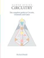 Human Design - Circuitry: The complete guide to Circuits, Channels and Gates