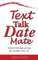 Text, Talk, Date, Mate