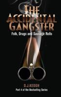 The Accidental Gangster: Part 4: Folk, Drugs and Sausage rolls
