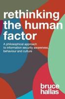Re-Thinking the Human Factor: A Philosophical Approach to Information Security Awareness, Behaviour and Culture
