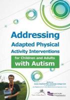 Addressing Adapted Physical Activity Interventions for Children and Adults With Autism