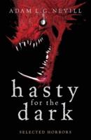 Hasty for the Dark