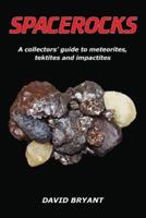 Spacerocks: A collectors' guide to meteorites, tektites and impactites
