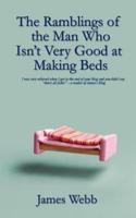 The Ramblings of the Man Who Isn't Very Good at Making Beds