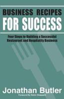 Business Recipes For Success: Four Steps to Building a Successful Restaurant and Hospitality Business