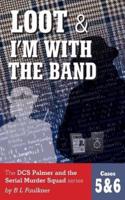 Loot & I'm With The Band: The DCS Palmer and the Serial Murder Squad series by B L  Faulkner. Cases 5 & 6.