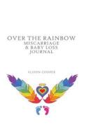 Over The Rainbow: Miscarriage and Baby Loss Journal
