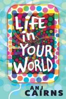 Life in Your World