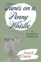 Tunes on a Penny Whistle: A Derbyshire Childhood