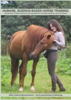 Humane, science-based horse training: Introduction to learning theory and exercises for everyday handling, care and fitness