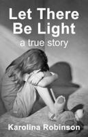 Let There Be Light: A true story