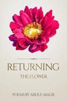 Returning, the Flower