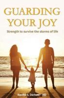 Guarding Your Joy: Strength To Survive The Storms Of Life